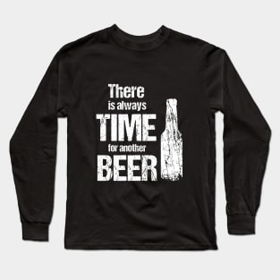 There is always time fo another beer - beer lover gifts Long Sleeve T-Shirt